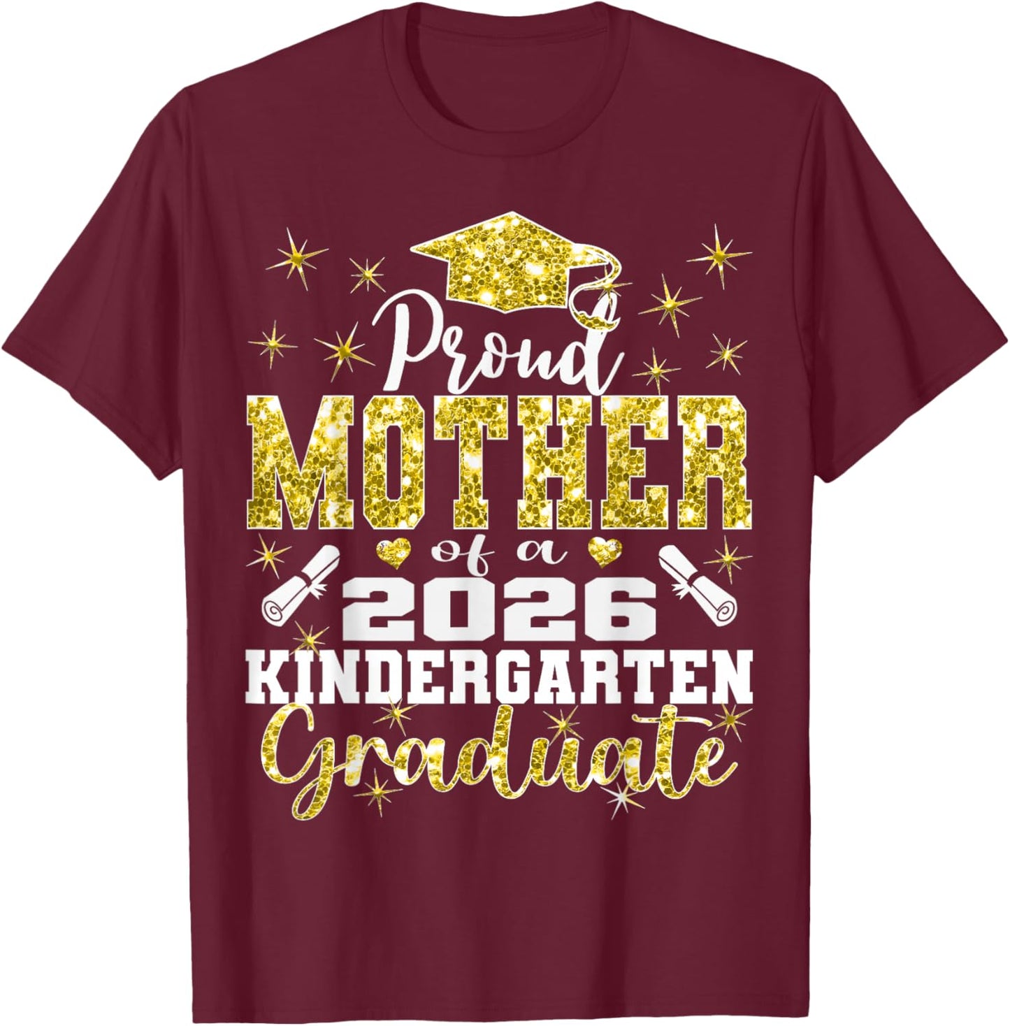Proud Mother of Kindergarten Graduate 2026 Graduation Mother T-Shirt - T-Shirt | Maroon