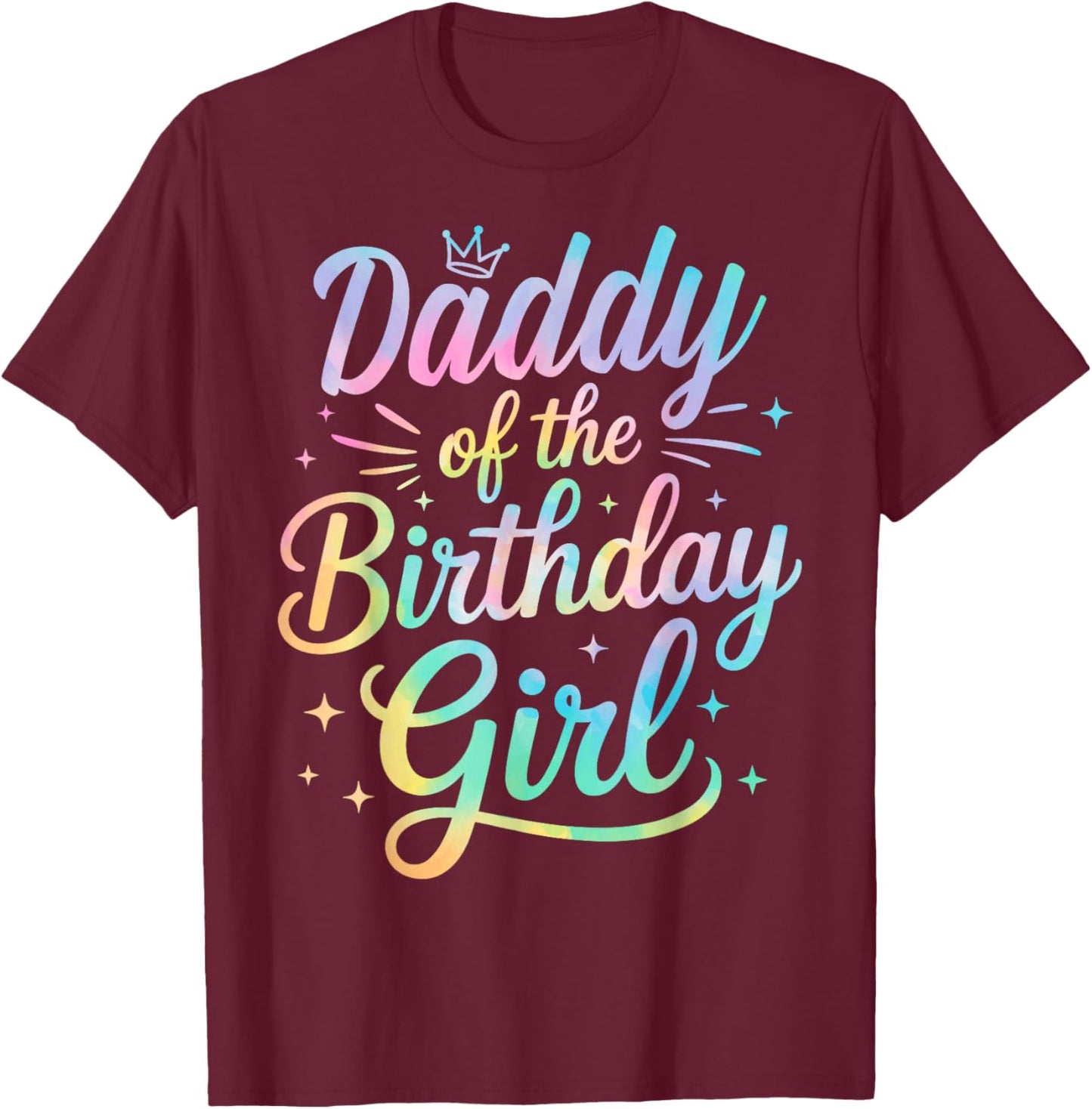 Daddy of The Birthday Tie Dye Colorful Matching Family Dad T-Shirt - T-Shirt | Maroon