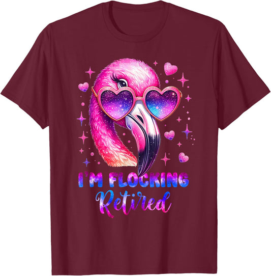 I'm Flocking Retired Flamingo Lover Funny Retirement Party T-Shirt - T-Shirt | Maroon