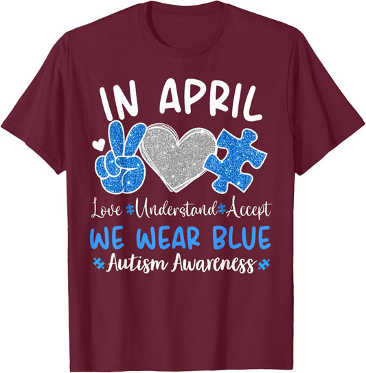 In April We Wear Blue For Autism Awareness Men Women Kids T-Shirt - T-Shirt | Maroon