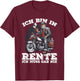 with German Text "Ich Bin In Rente Ich Muss Gar Nix Cooler Rentner T-Shirt - T-Shirt | Maroon