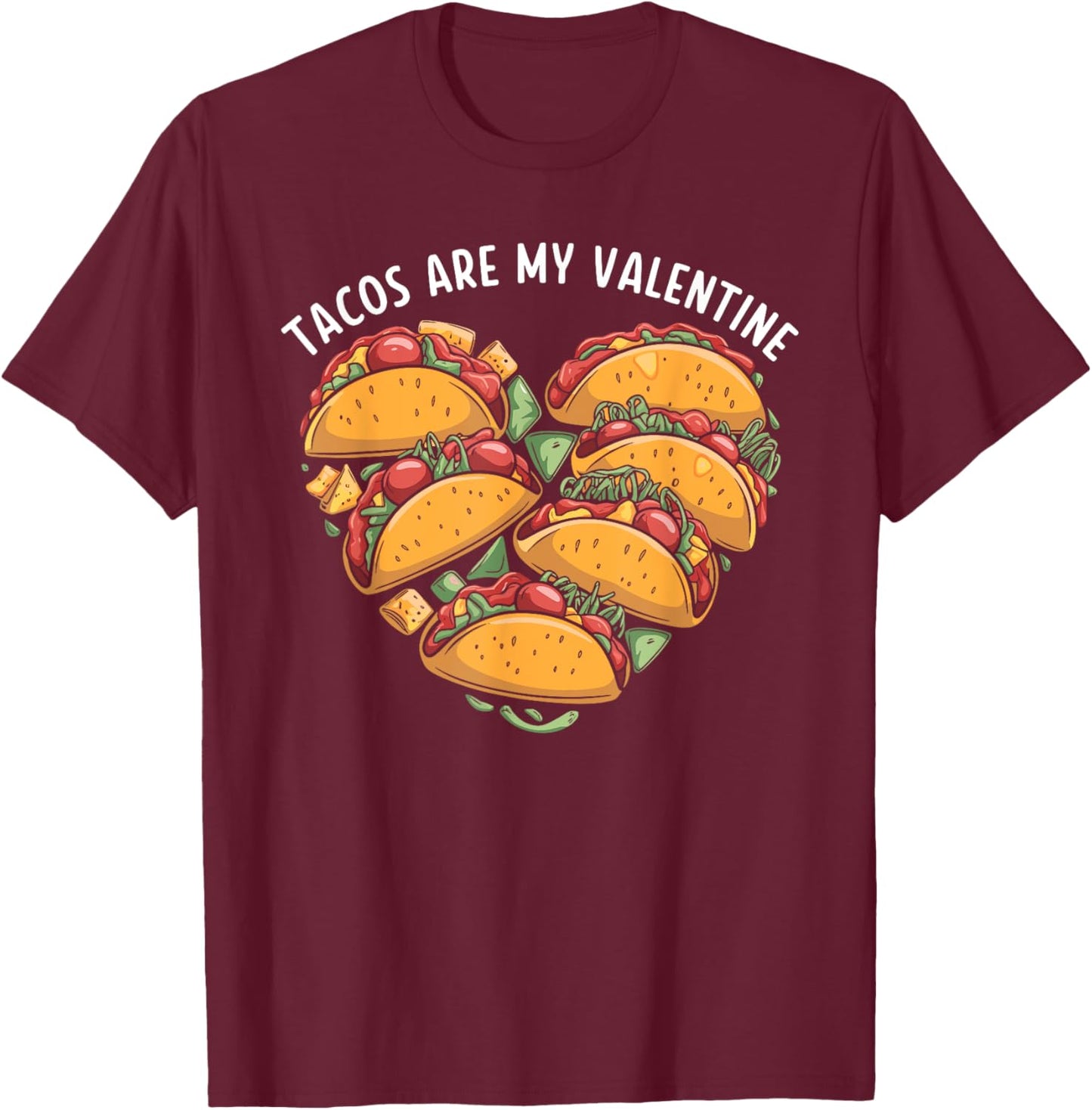 Tacos Are My Valentine Mexican Food Taco Valentine's Day T-Shirt - T-Shirt | Maroon