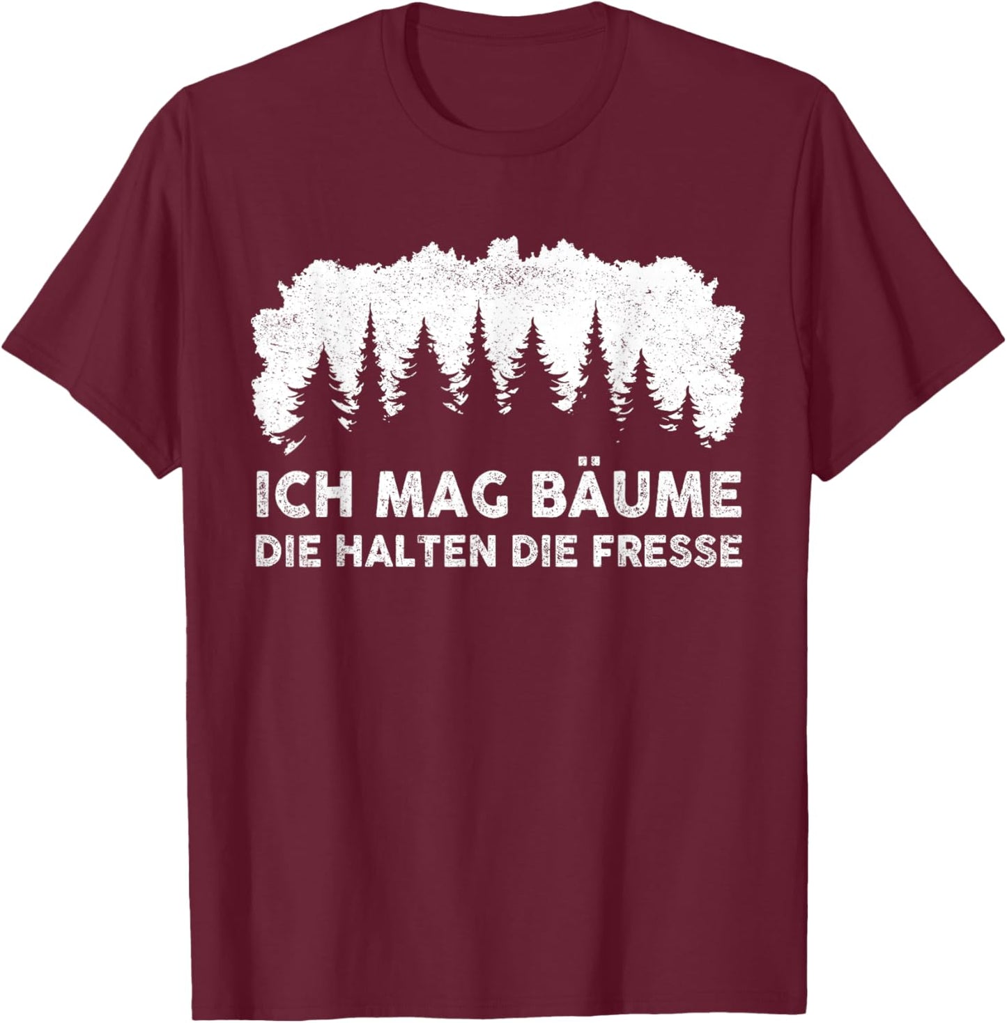 Ich Mag Bäume Die Halten Die Fresse - Ich Hasse Menschen T-Shirt - T-Shirt | Maroon