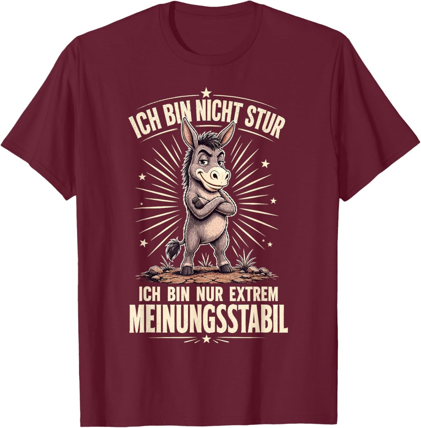 Ich Bin Nicht stur ich nur meinungsstabil Sarkasmus Ironie T-Shirt - T-Shirt | Maroon