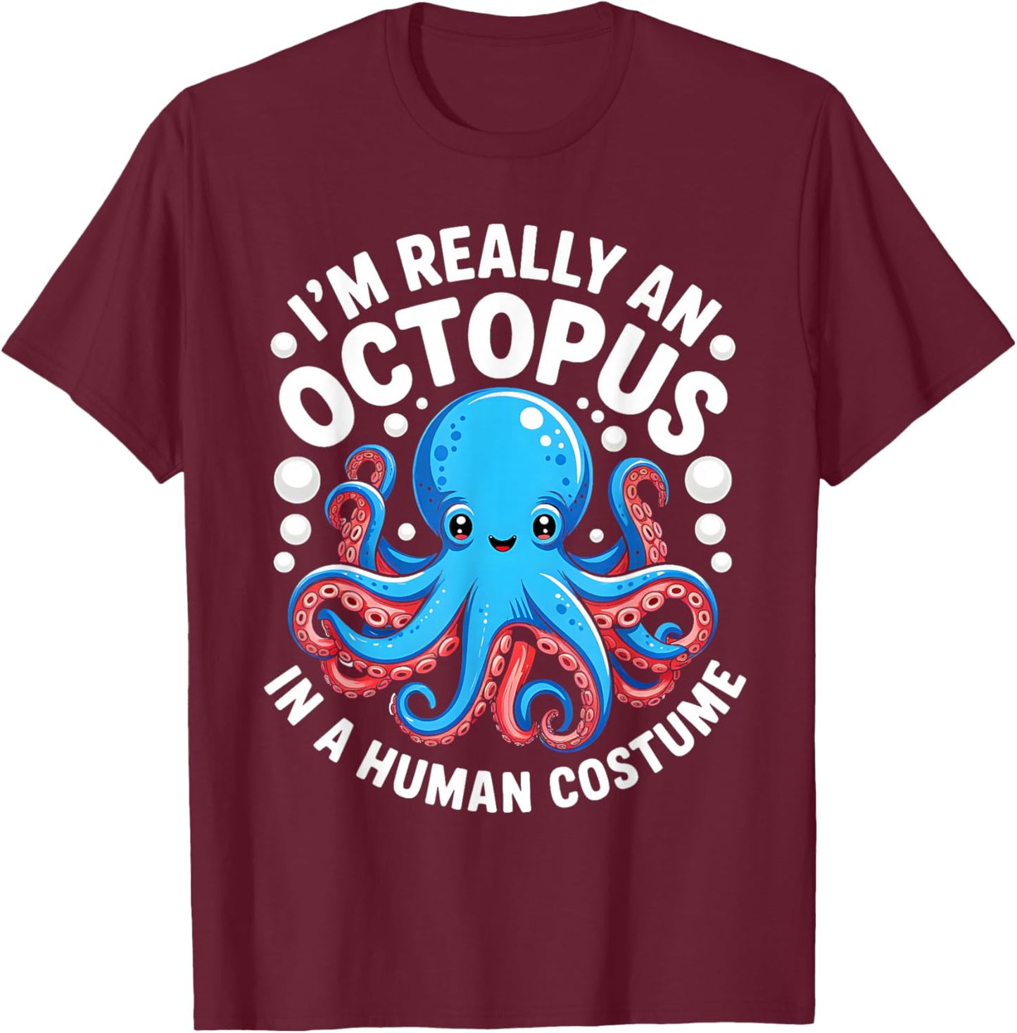 Funny Im Really an Octopus in a Human Costume Kids Halloween T-Shirt - T-Shirt | Maroon
