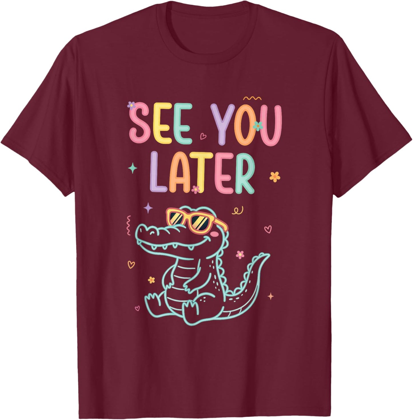 See You Later Teacher Summer Alligator, Last Day of School T-Shirt - T-Shirt | Maroon