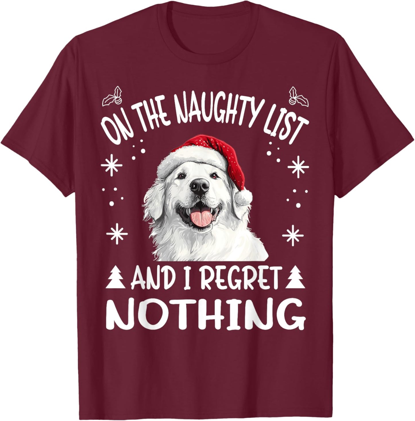 Cute Great Pyrenees Dog Christmas On The Naughty List and I T-Shirt - T-Shirt | Maroon