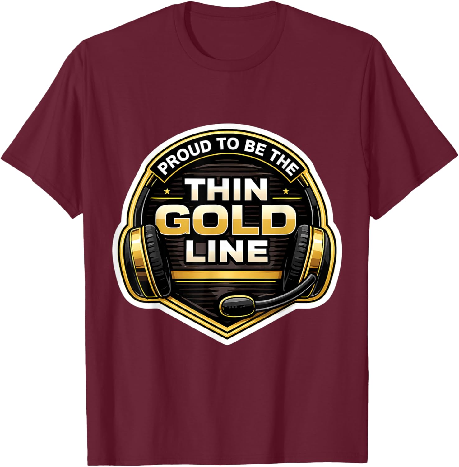 Proud to Be The Thin Gold Line 911 Emergency Dispatcher T-Shirt - T-Shirt | Maroon
