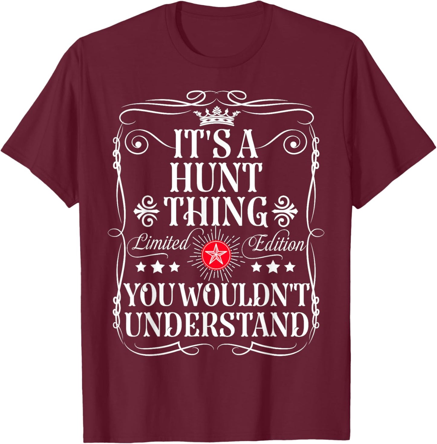Hunt Name Its A Hunt Thing You Wouldn't Understand T-Shirt - T-Shirt | Maroon