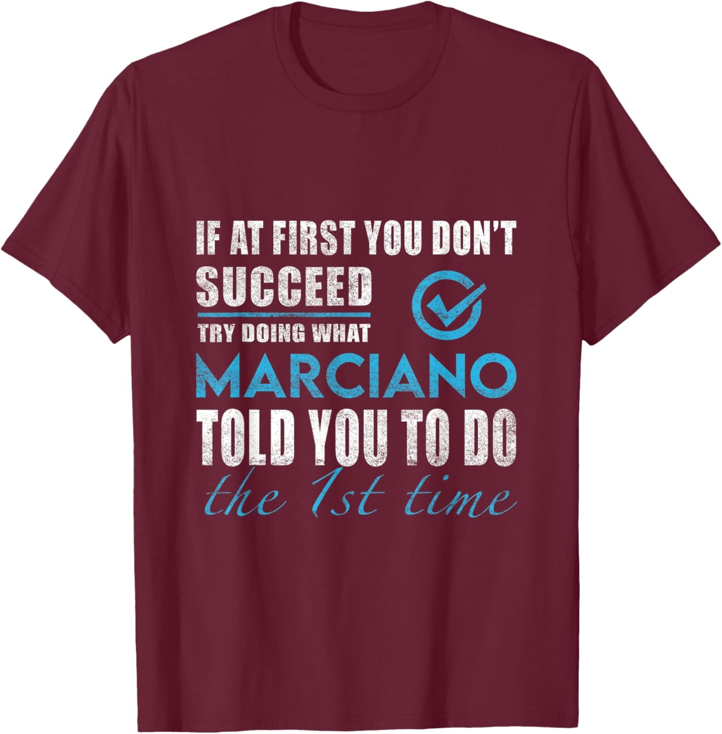 Marciano Name - Try What Marciano Told You To Do T-Shirt - T-Shirt | Maroon