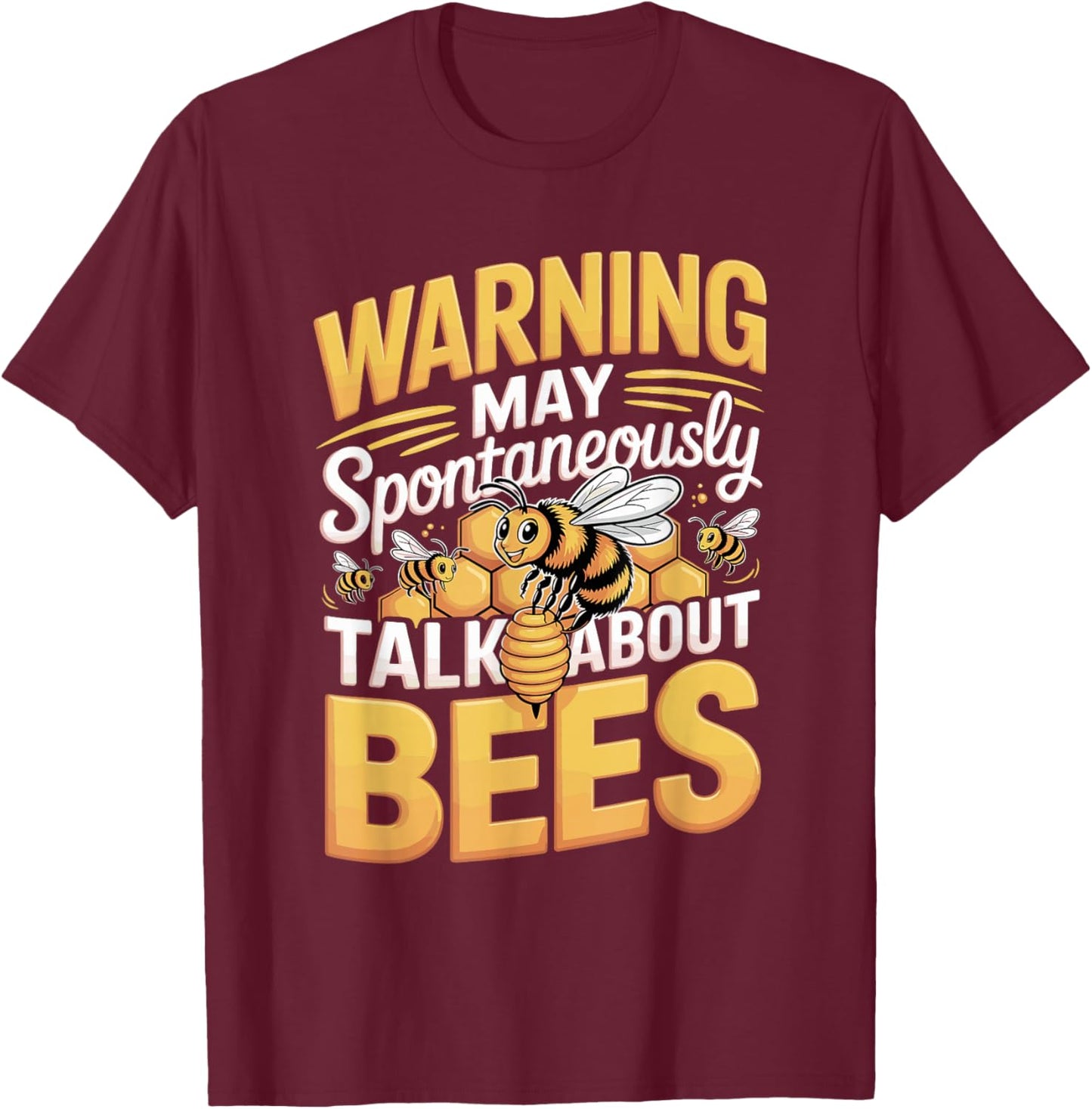 Warning May Spontaneously Talk About Bees Funny Beekeeper T-Shirt - T-Shirt | Maroon