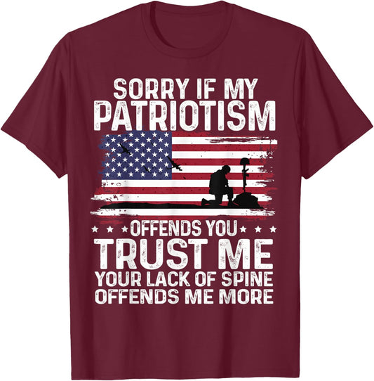 Sorry If My Patriotism Offends You Shirt Patriots military T-Shirt - T-Shirt | Maroon