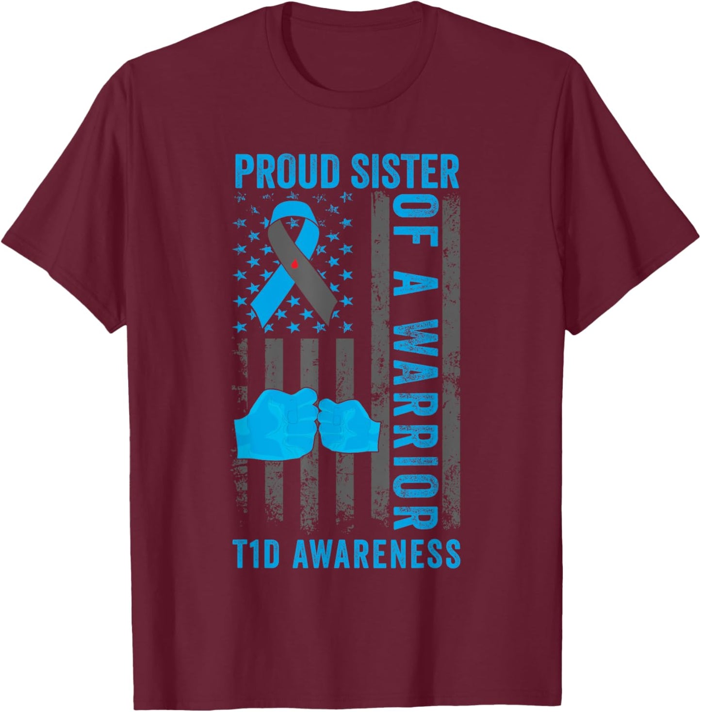 Proud Sister Of A T1D Warrior Type 1 Diabetes Awareness T-Shirt - T-Shirt | Maroon