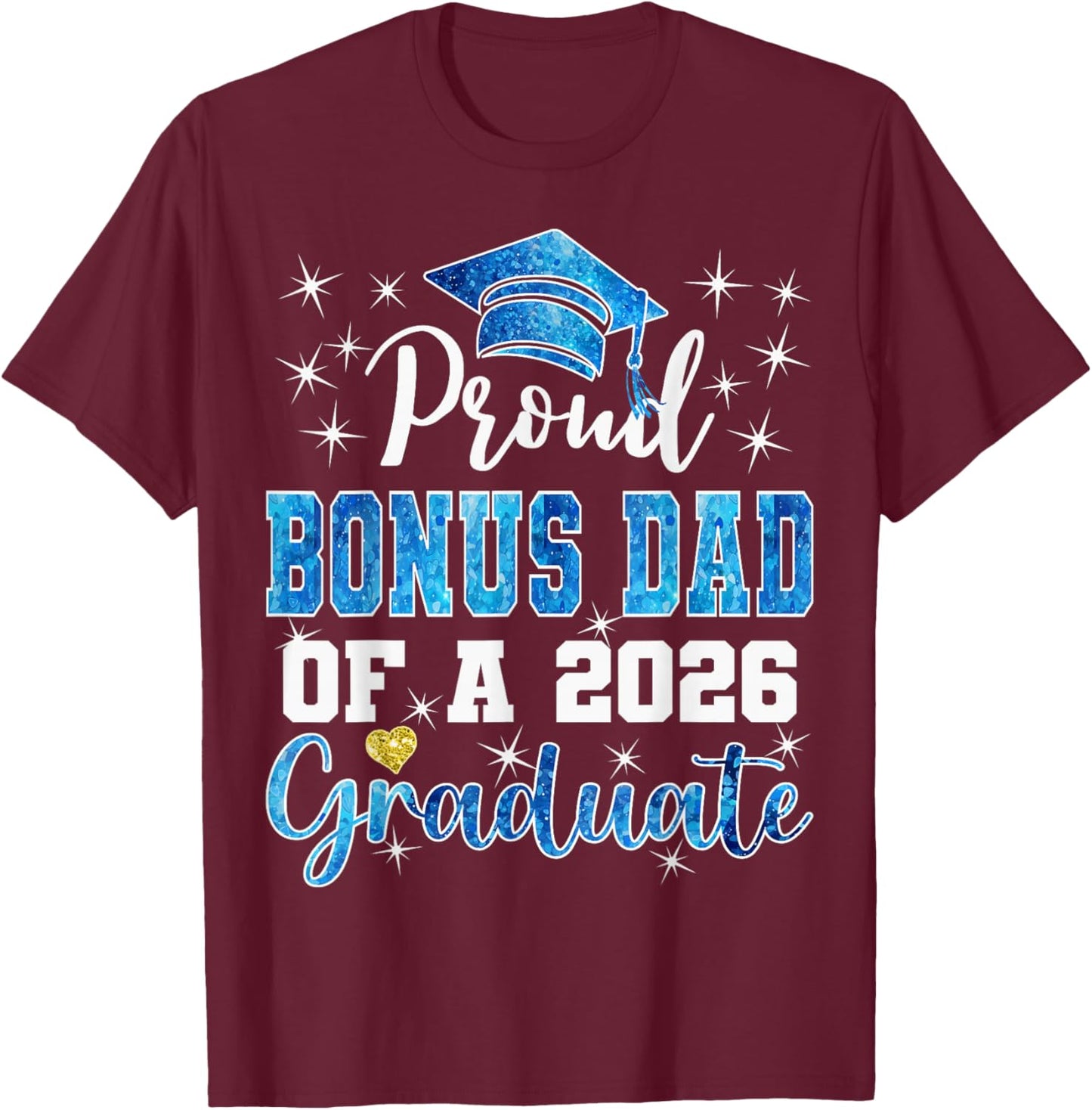 Super Proud Bonus Dad of 2026 Graduate Graduation Family T-Shirt - T-Shirt | Maroon