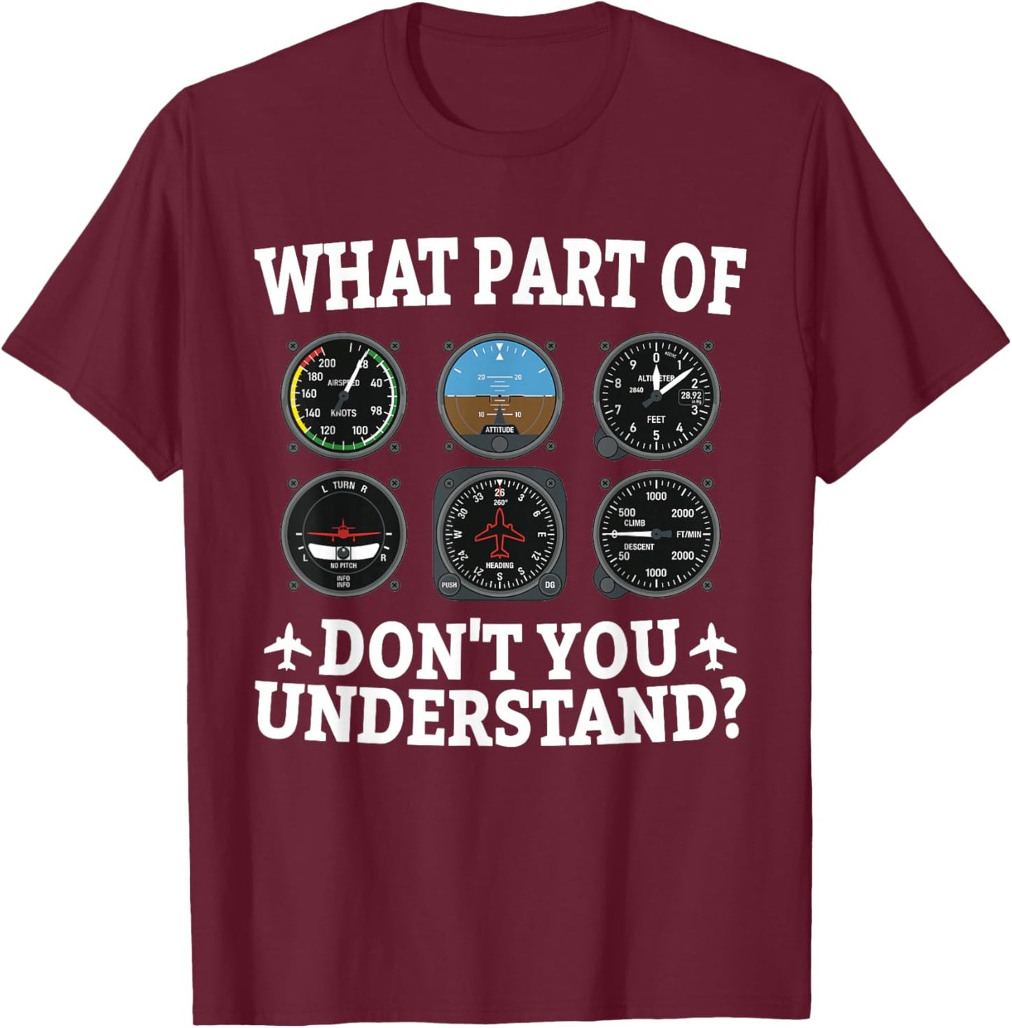 What Part of Don't You Understand Funny Pilot Airplane T-Shirt - T-Shirt | Maroon