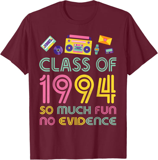 Happy Class Of 1994 So Much Fun No Evidence 30 Years Memory T-Shirt - T-Shirt | Maroon