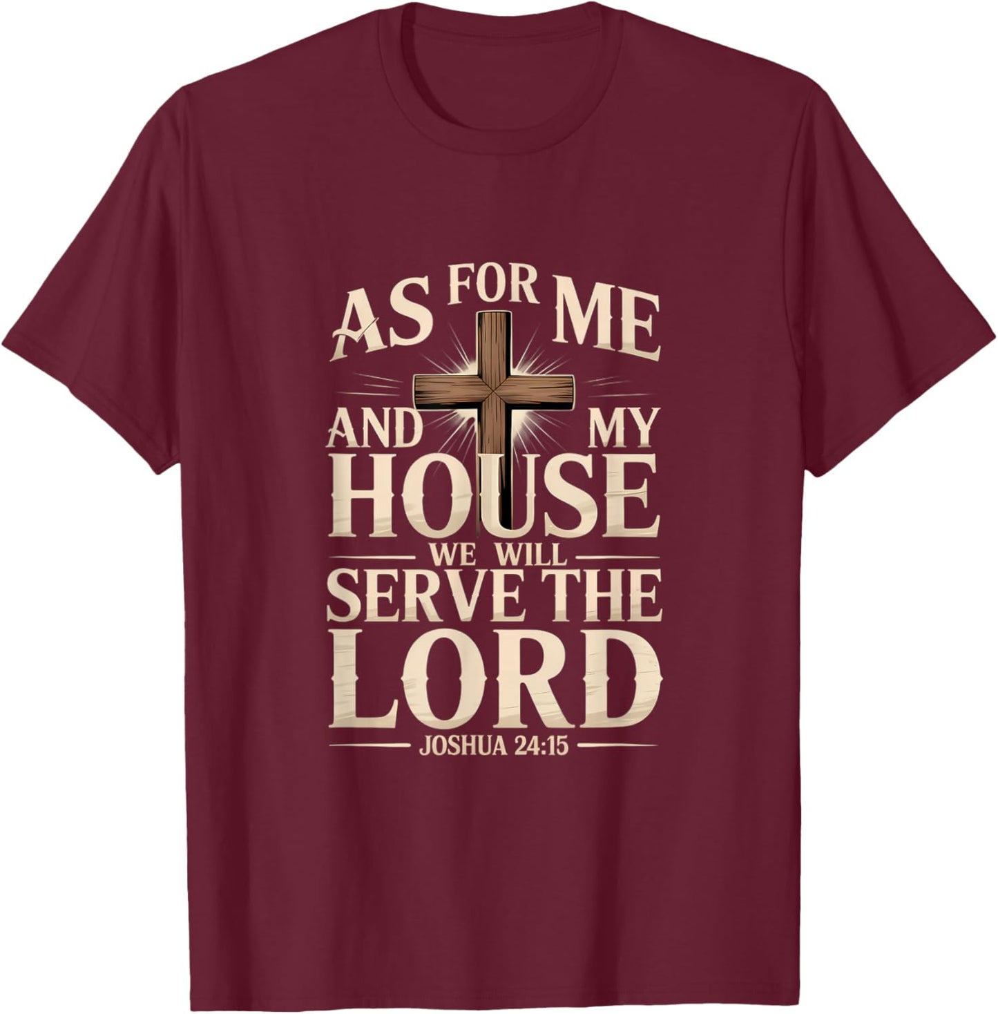 Serve The Lord Joshua 24:15 Christian Home Faith Design T-Shirt - T-Shirt | Maroon
