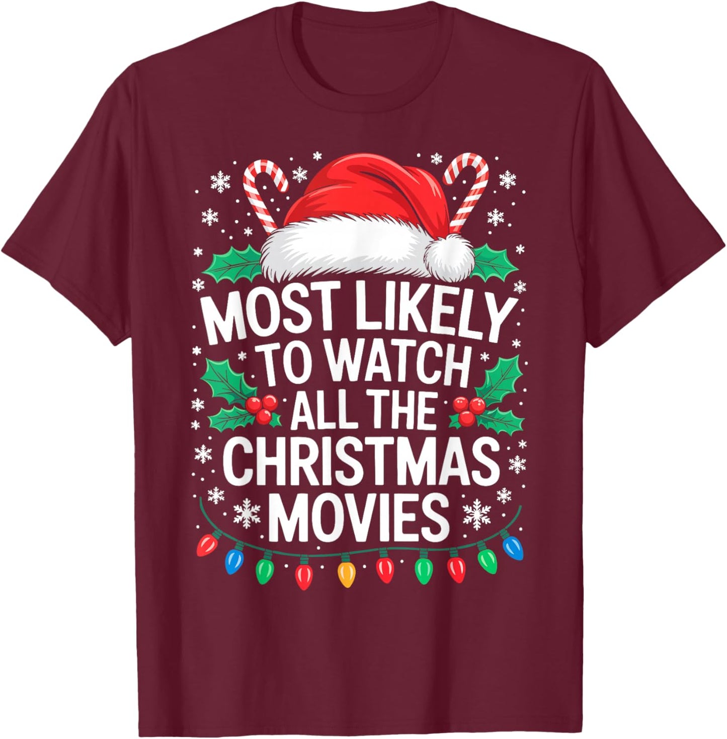Most Likely to Watch All The Christmas Movies Shirt Family T-Shirt - T-Shirt | Maroon