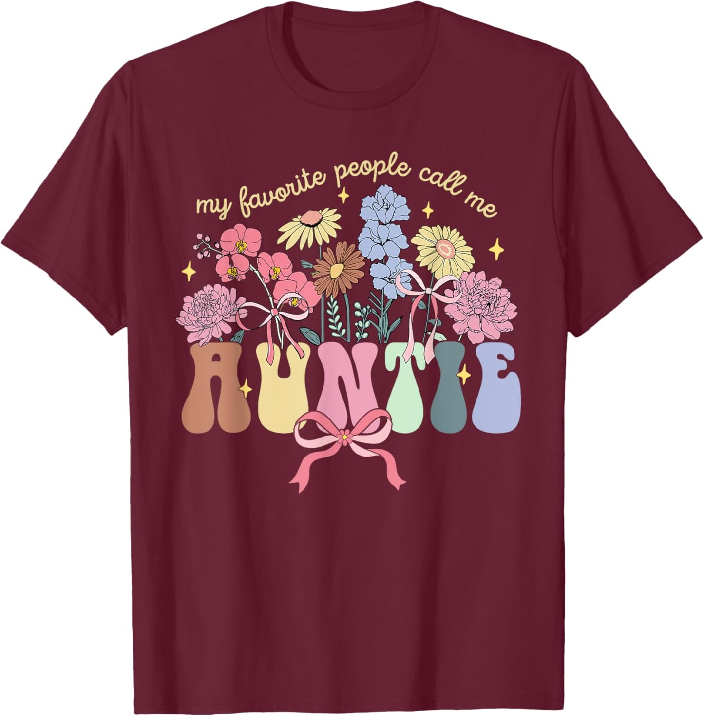 My Favorite People Call Me Auntie Floral Mother's Day T-Shirt - T-Shirt | Maroon