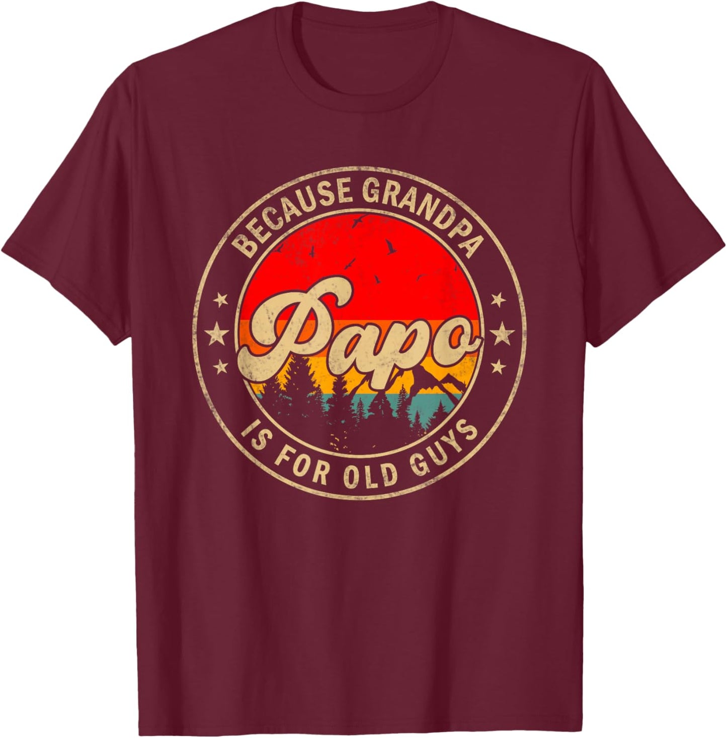 Papo Because Grandpa Is For Old Guys for Papa Grandpa T-Shirt - T-Shirt | Maroon