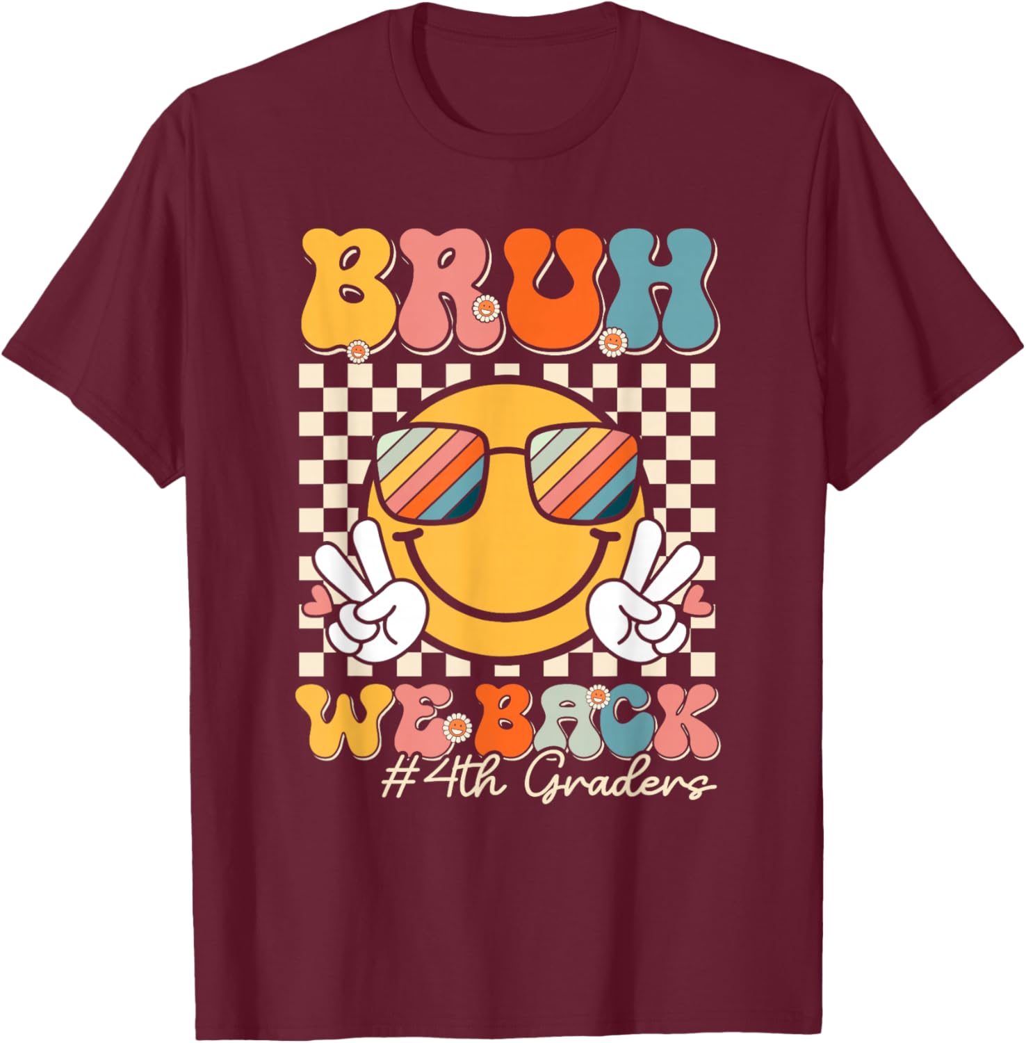 Bruh We Back 4th Graders Smile Face 1st Day of Fourth Grade T-Shirt - T-Shirt | Maroon