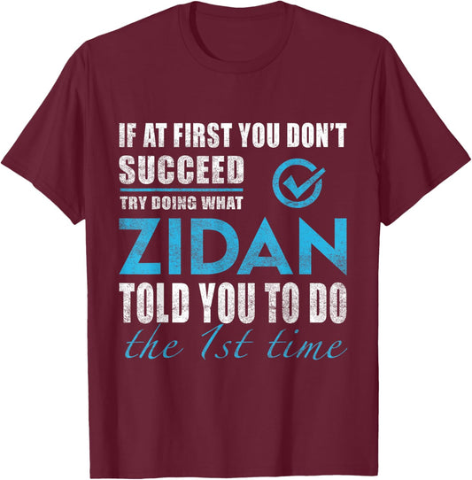 Zidan Name - Try What Zidan Told You To Do T-Shirt - T-Shirt | Maroon