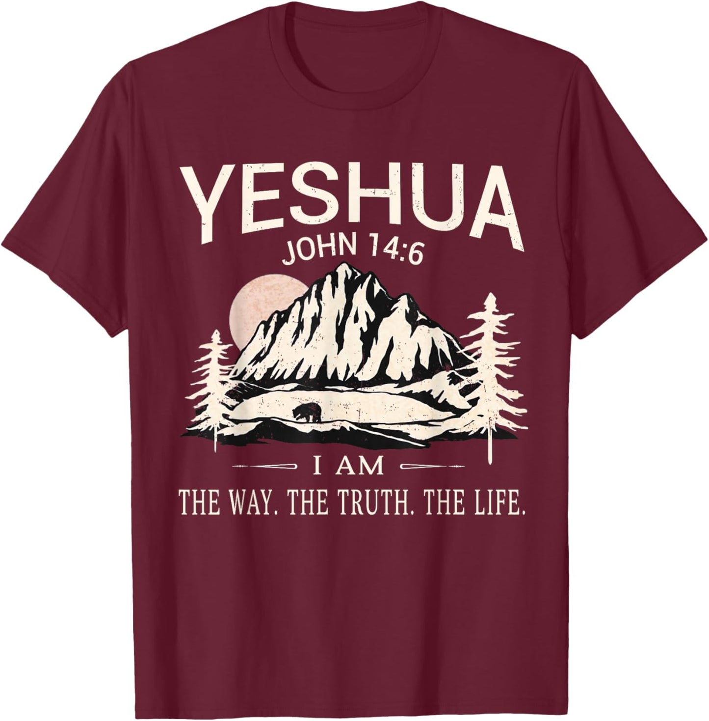 Yeshua Jesus I Am The Way Truth Life Christian Bible T-Shirt - T-Shirt | Maroon