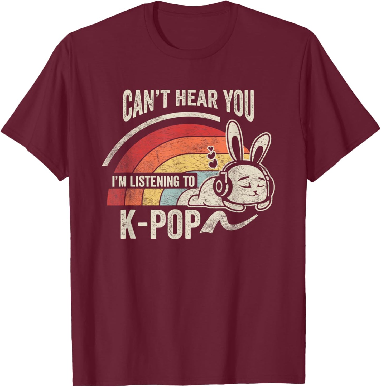Can't Hear You I'm Listening To K-Pop Bunny T-Shirt - T-Shirt | Maroon
