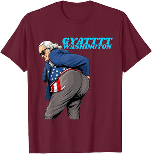 Gyat Washington Funny July 4th Slang George Washington T-Shirt - T-Shirt | Maroon