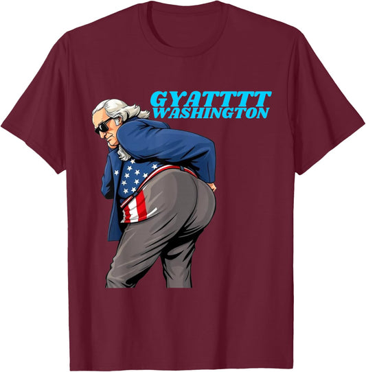 Gyat Washington Funny July 4th Slang George Washington T-Shirt - T-Shirt | Maroon
