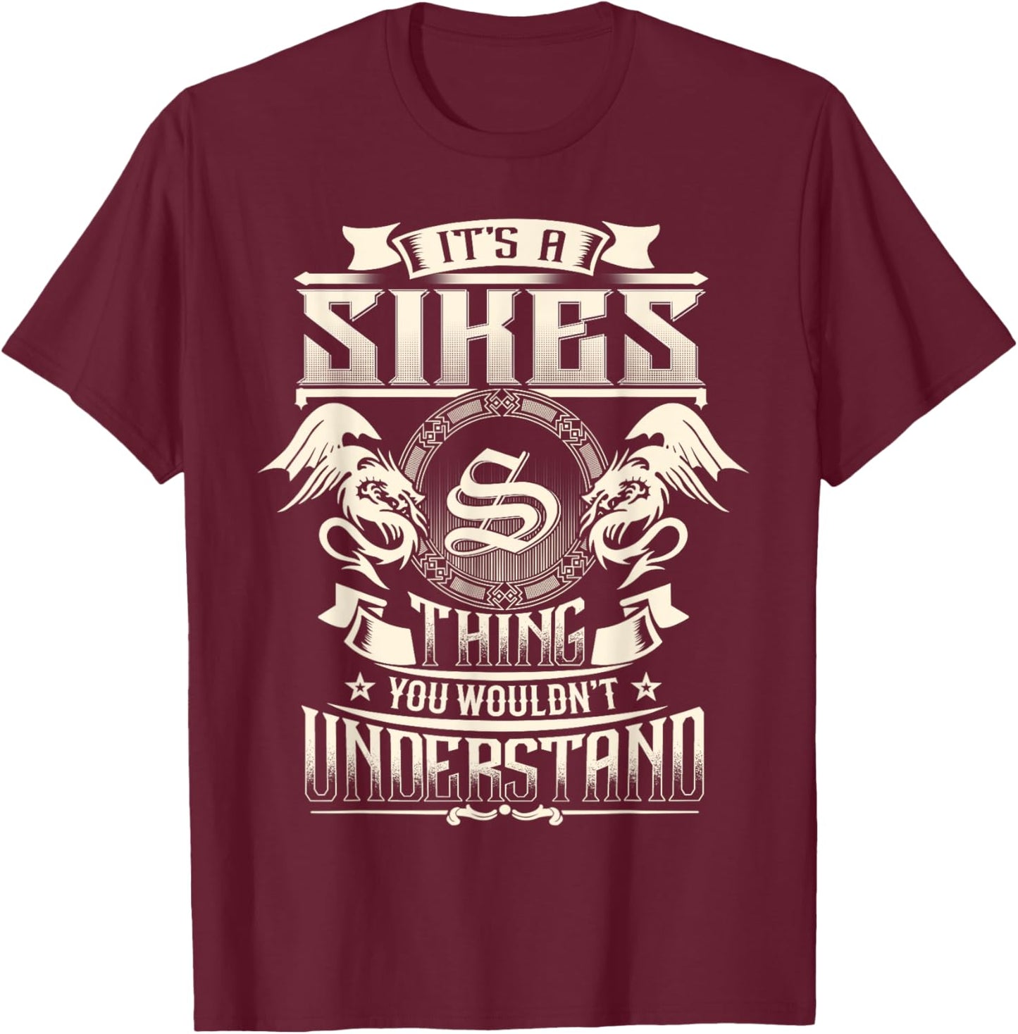 It's A SIKES Thing You Wouldn't Understand Family Name T-Shirt - T-Shirt | Maroon