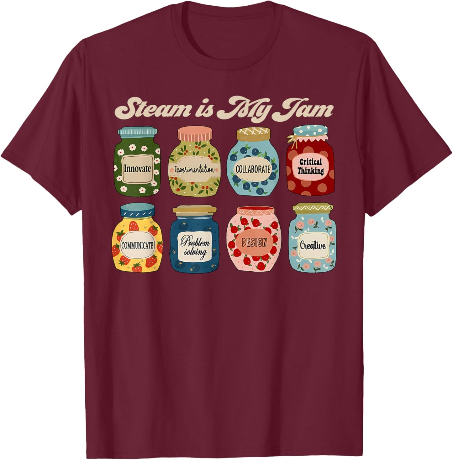 STEAM Is My Jam Science Technology Engineering Art Math T-Shirt - T-Shirt | Maroon