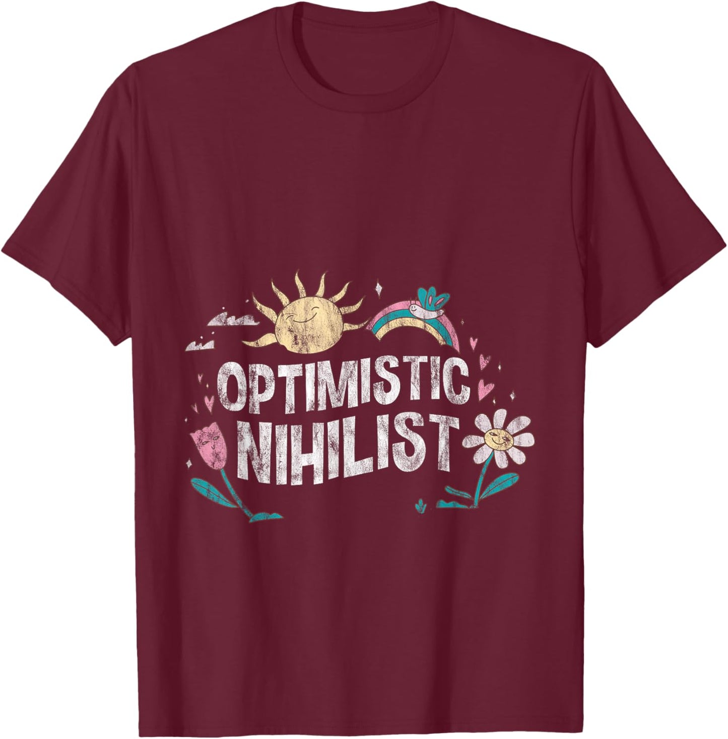 Optimistic Nihilist Existential Philosophy Humor T-Shirt - T-Shirt | Maroon