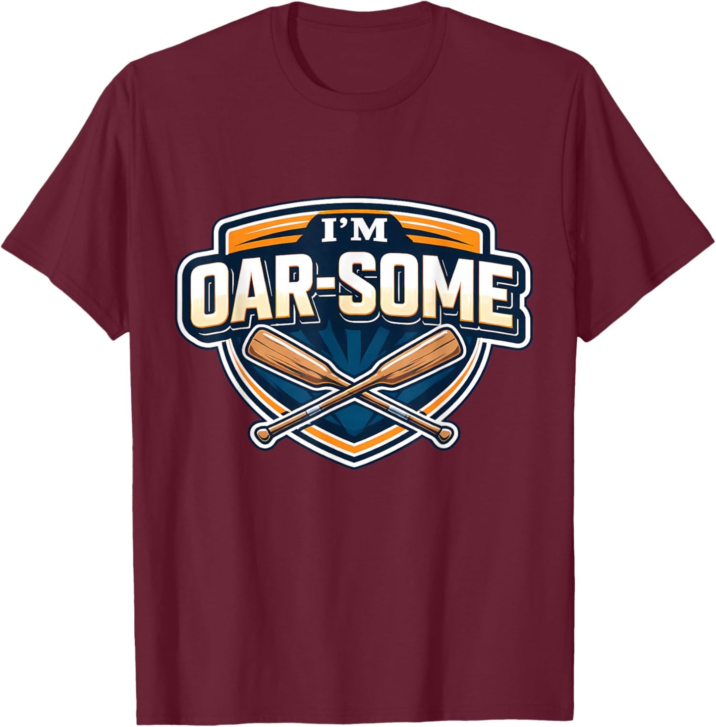 I'm Oar-Some Funny Rowing Crew Team Pun Wordplay Joke Quote T-Shirt - T-Shirt | Maroon