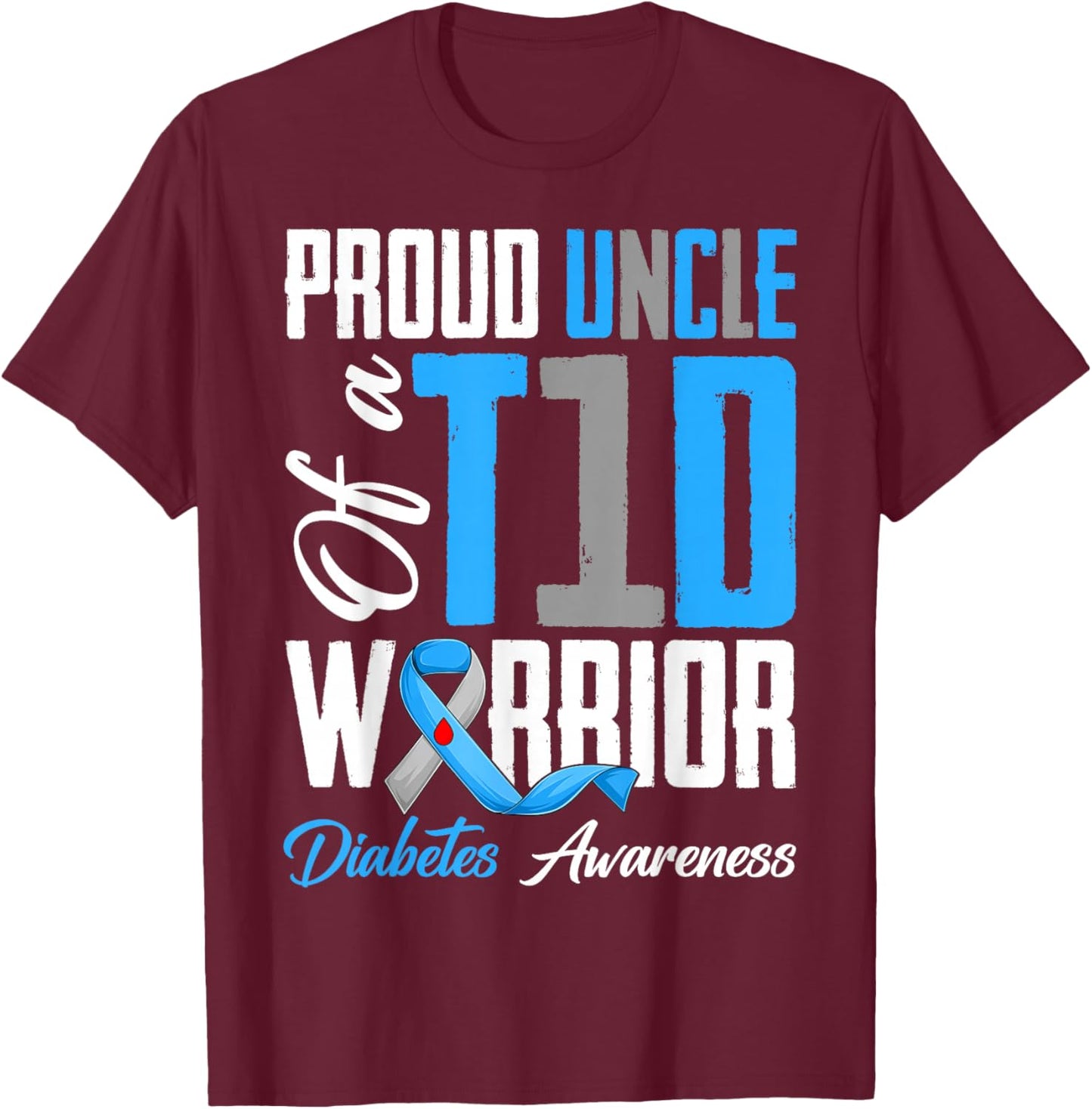 Proud Uncle of A Diabetes Warriors T1D Awareness Month T-Shirt - T-Shirt | Maroon