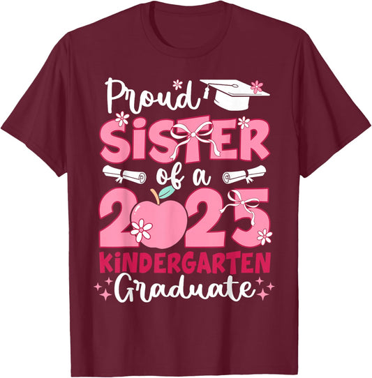 Proud Sister Of A 2025 Kindergarten Graduate Graduation Girl T-Shirt - T-Shirt | Maroon