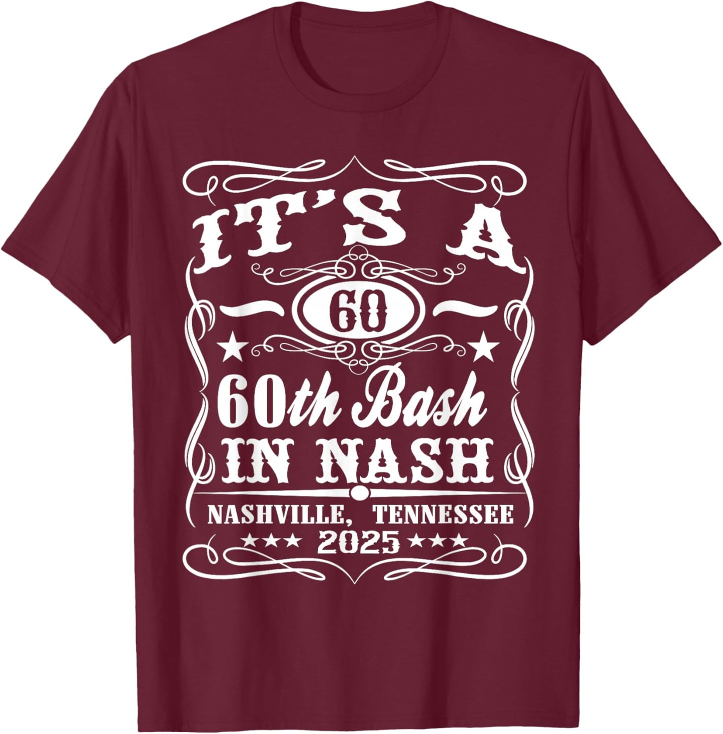 It's A Nashville 60th Birthday Whiskey Theme T-Shirt - T-Shirt | Maroon