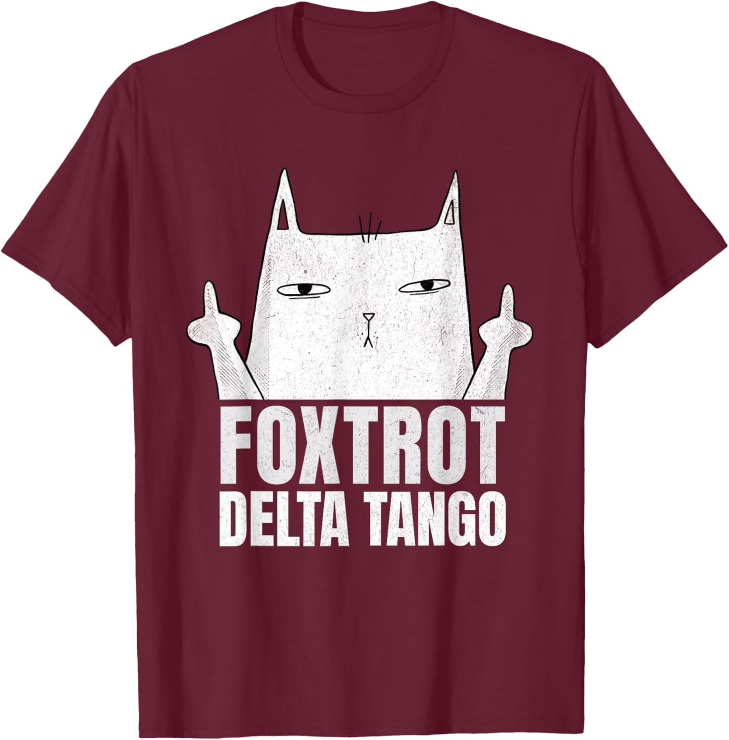 Foxtrots Deltas Tangos Cat Funny Resist T-Shirt - T-Shirt | Maroon