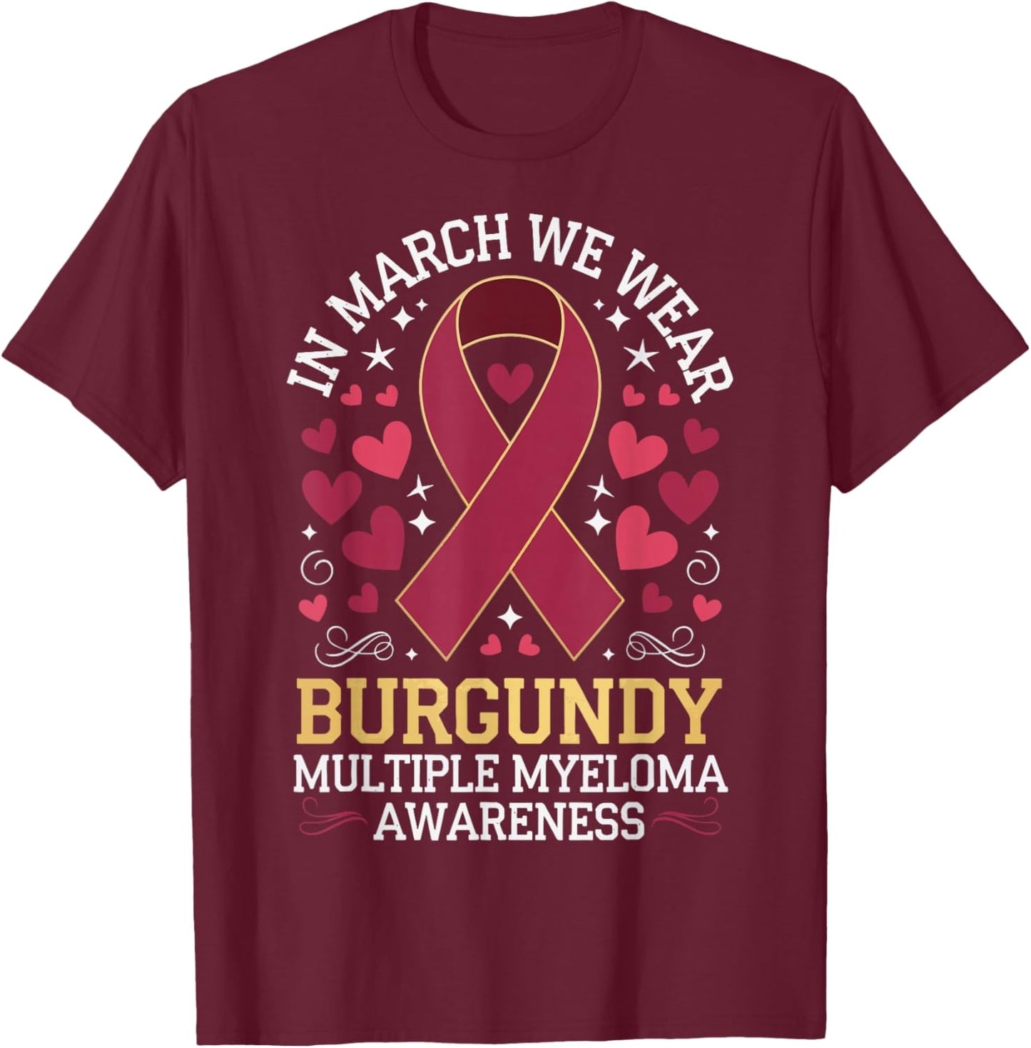 In March We Wear Burgundy Multiple Myeloma Awareness T-Shirt - T-Shirt | Maroon