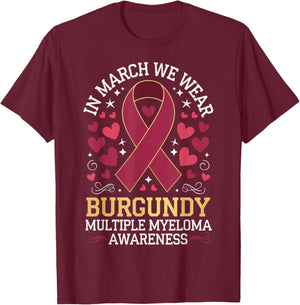 In March We Wear Burgundy Multiple Myeloma Awareness T-Shirt - T-Shirt | Maroon