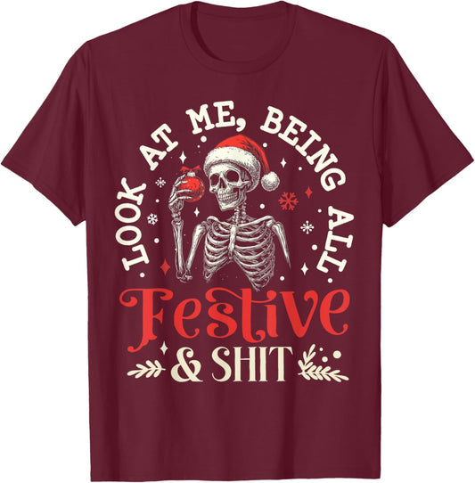 Look at Me Being All Festive And Shit Xmas Funny Skeleton T-Shirt - T-Shirt | Maroon