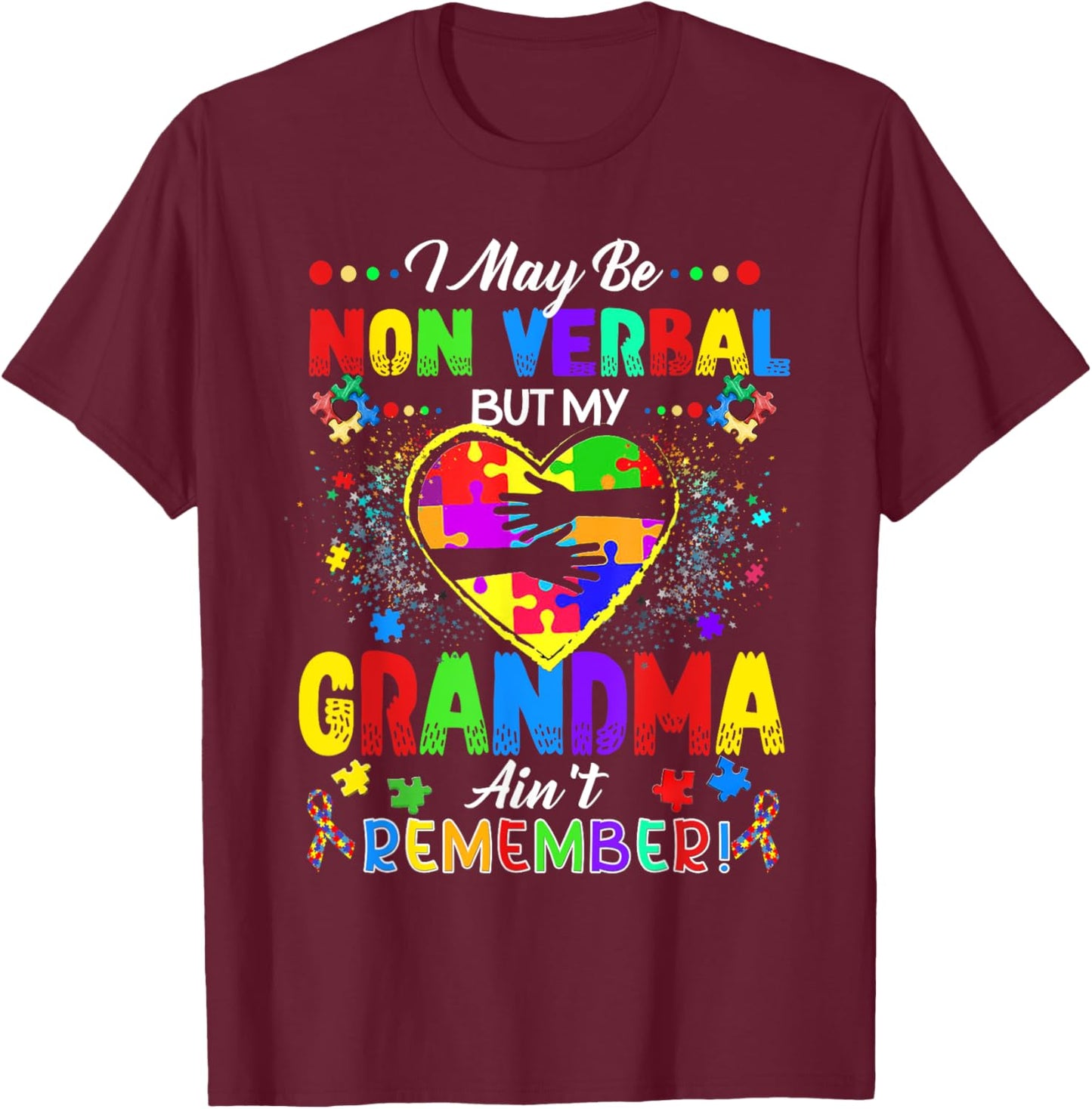 I May Be Non Verbal But My Grandma Ain't Remember Autism T-Shirt - T-Shirt | Maroon