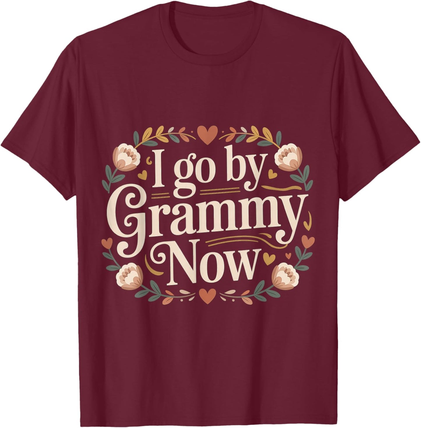 I Go by Grammy Now Proud New Grandmother T-Shirt - T-Shirt | Maroon