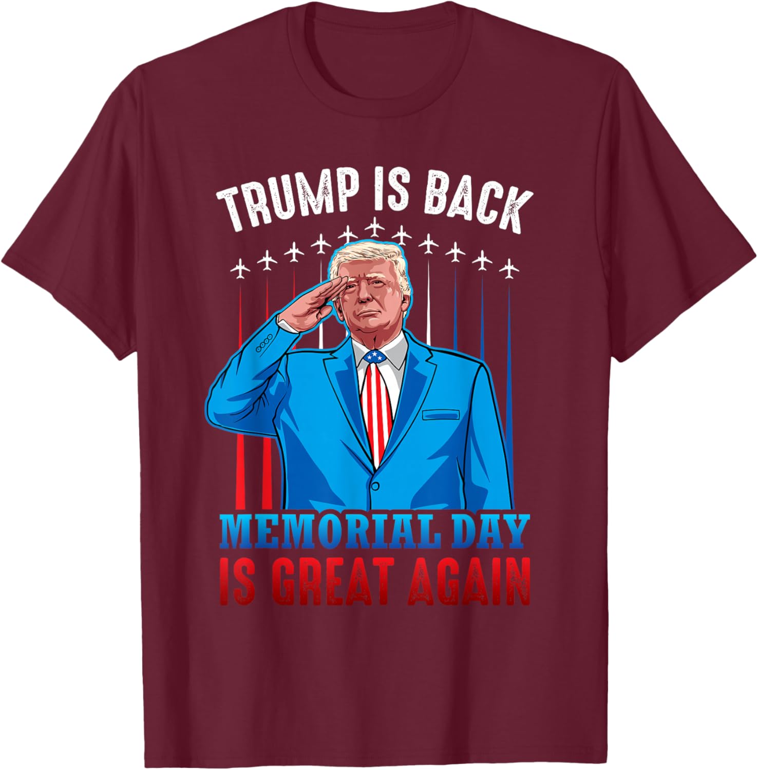 Trump is Back Memorial Day is Great Again American Flag T-Shirt - T-Shirt | Maroon