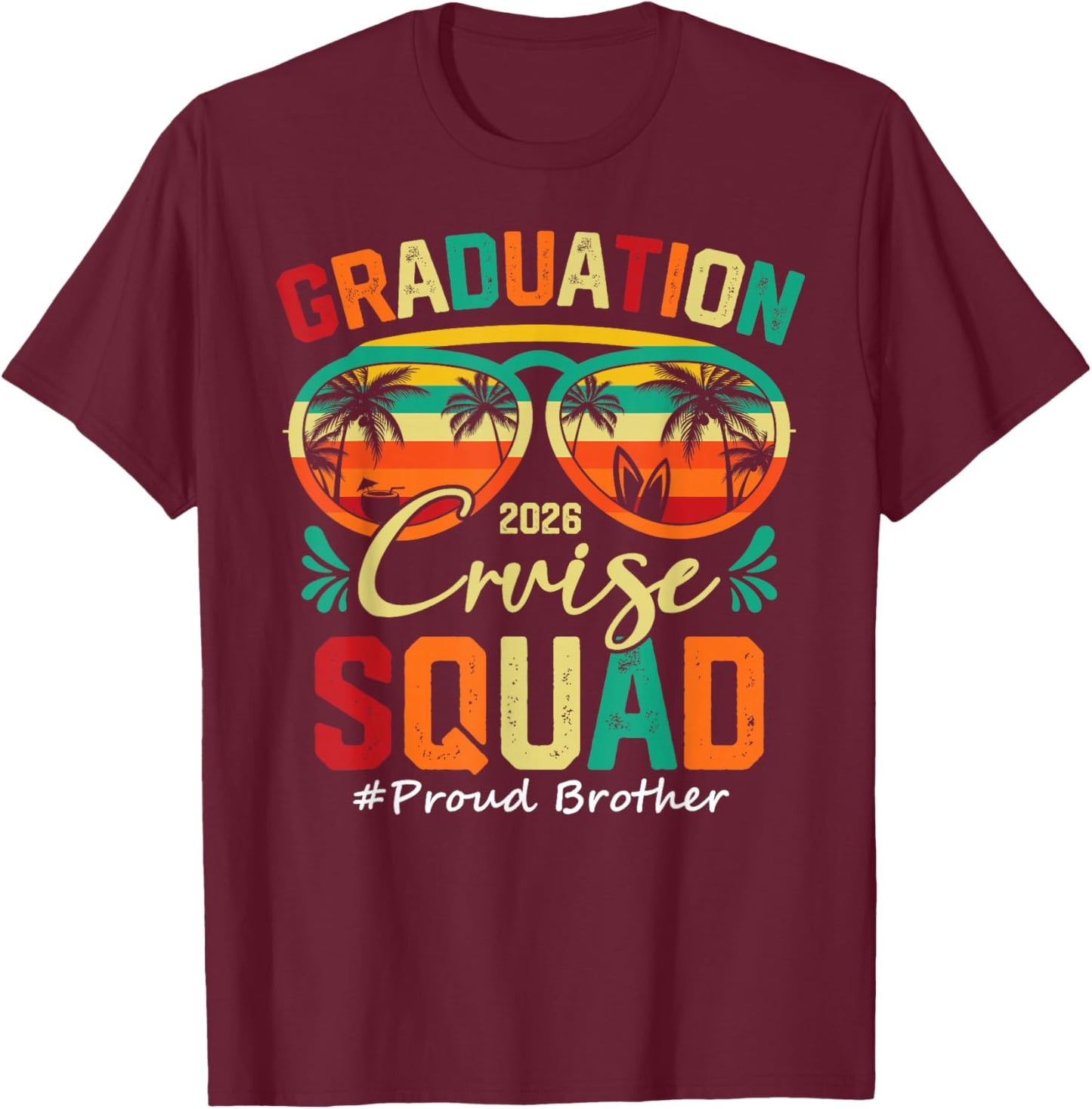Graduation Cruise Squad 2026 Proud Brother Funny Cruising T-Shirt - T-Shirt | Maroon