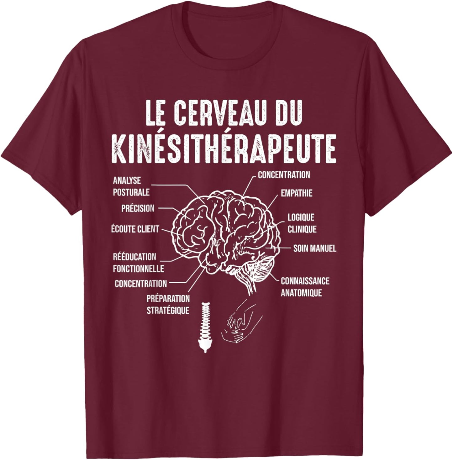 Kiné Massage The Brain of the Physiotherapist Humor T-Shirt - T-Shirt | Maroon