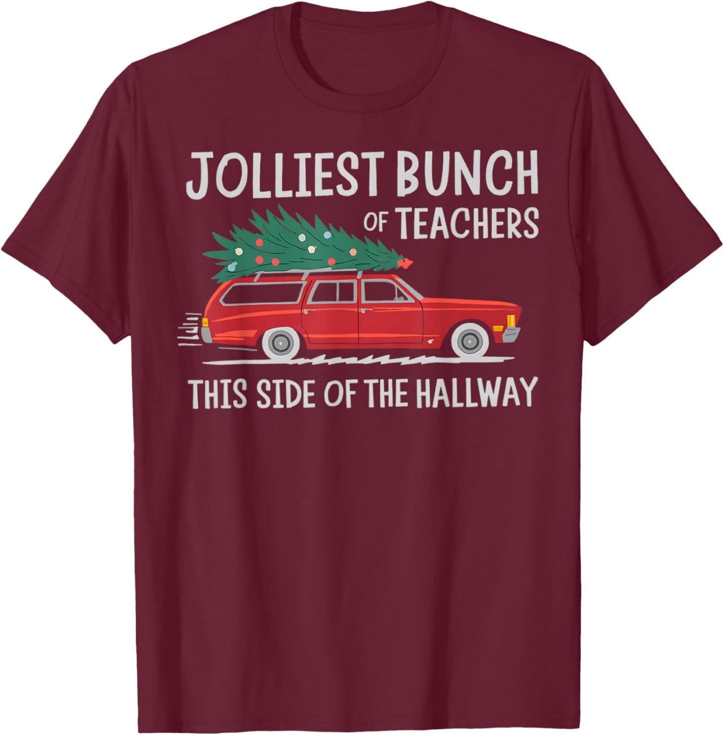 Jolliest Bunch Of Teachers This Side Of The Hallway T-Shirt - T-Shirt | Maroon