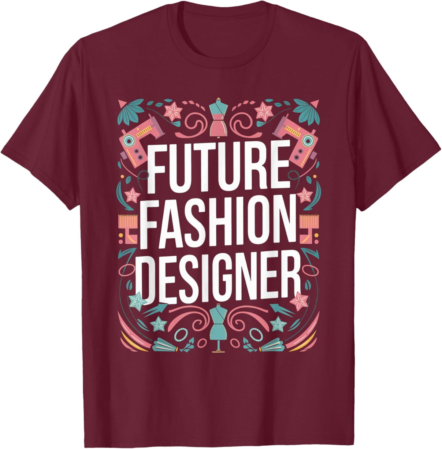 Future Fashion Designer Graduation School Toddler Women Men T-Shirt - T-Shirt | Maroon