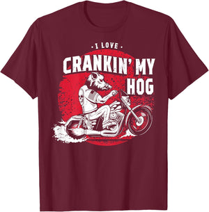 I Love Crankin' My Hog Biker (on Back) T-Shirt - T-Shirt | Maroon