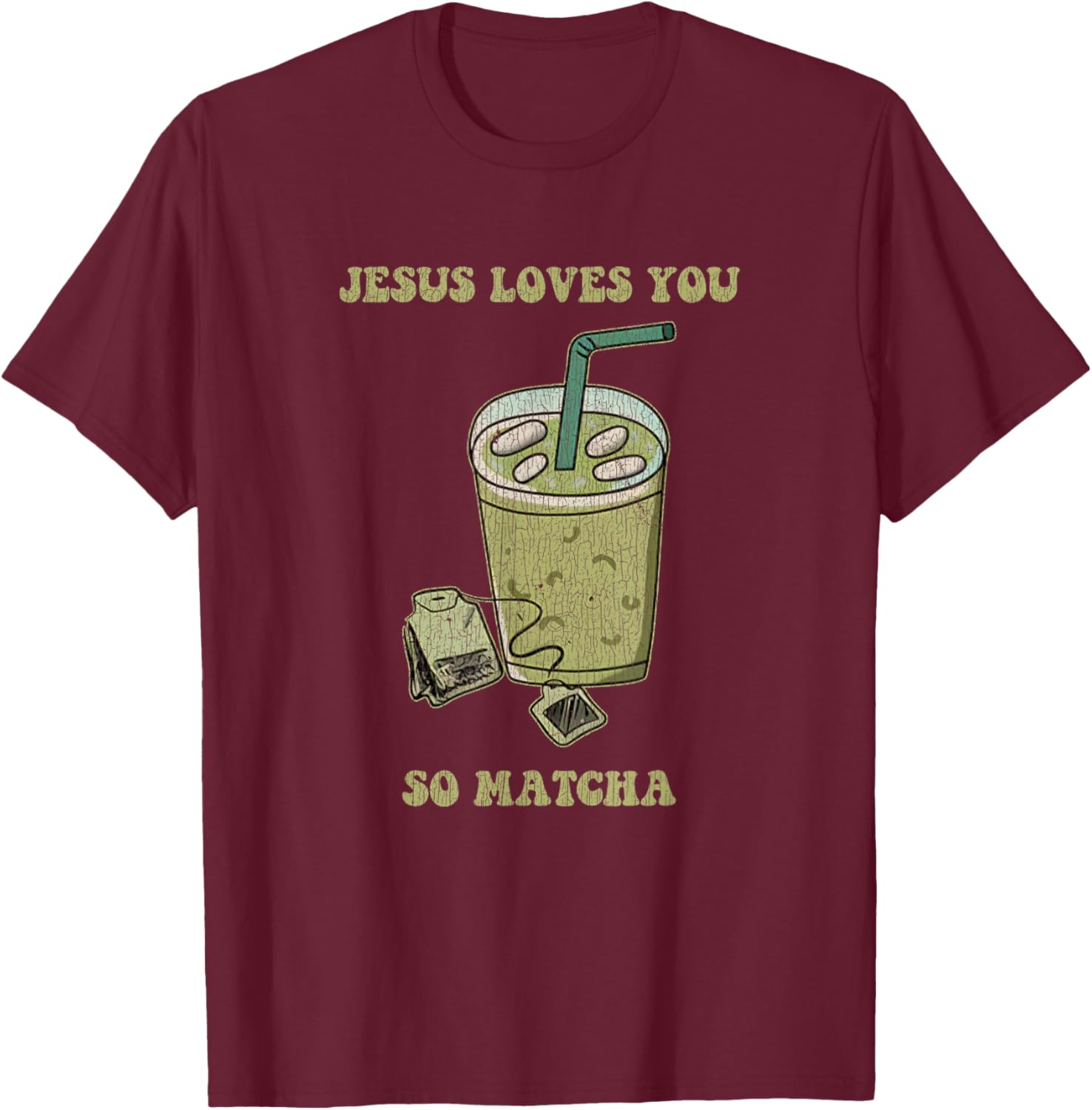 Jesus Loves You So Matcha Funny Drink Cup Of Tea T-Shirt - T-Shirt | Maroon